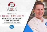 Kroger Chef Brandon Fortener’s Top Produce Tips — Episode 57