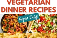 30+ Vegetarian Dinner Ideas That Make You Forget Meat Forever